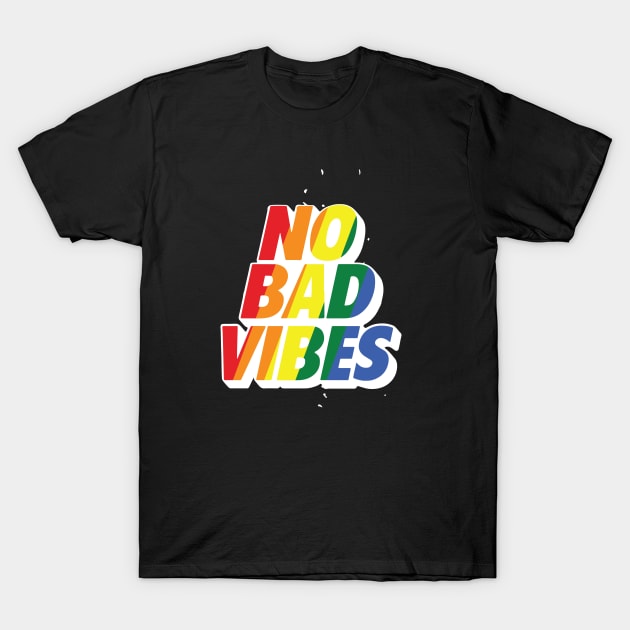 no bad vibes T-Shirt by whatyouareisbeautiful